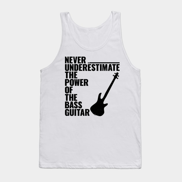 NEVER UNDERESTIMATE THE POWER OF THE bass guitar Tank Top by jodotodesign